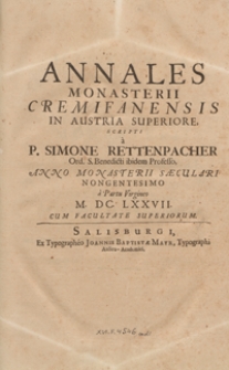 Annales Monasterii Cremifanensis In Austria Superiore Scripti [...] Anno Monasterii Saeculari Nongentesimo a Partu Virgineo M. DC. LXXVII [...]