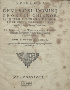 Epistola Generosi Domini Georgii Chiakor […] De Morbo Et Obitu [...] Stephani Regis Poloniae Ad [...] Wolfgangum Kowaciovium [...]