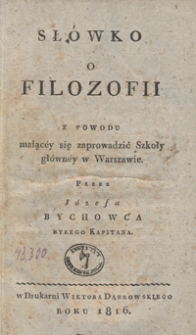 Sł&oacute;wko o filozofii z powodu maiąc&eacute;y się zaprowadzić Szkoły gł&oacute;wn&eacute;y w Warszawie