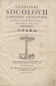 Stanislai Socolovii Canonici Cracovien[sis...] Opera. [T. 1]. - War. A