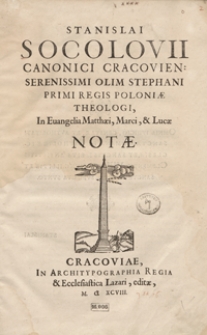 Stanislai Socolovii Canonici Cracovien[sis...] In Evangelia Matthaei, Marci et Lucae Notae - War. A