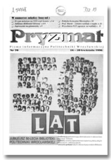 Pryzmat : Pismo Informacyjne Politechniki Wrocławskiej. 16-30 kwietnia 1996, nr 70