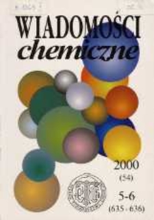 Wiadomości Chemiczne, Vol. 54, 2000, nr 5-6 (635-636)