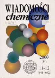 Wiadomości Chemiczne, Vol. 54, 2000, nr 11-12 (641-642)