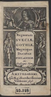 Regnorum Sueciæ, Gothiæ, Magnique Ducatus Finlandiæ, ut & Livoniæ, Bremensis Ducatus, Partis Pomeraniæ ad Suecos pertinentis, & Urbis Wismariæ, Descriptio Nova [...]