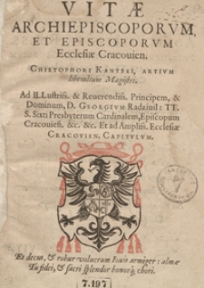 Vitae Archiepiscoporum Et Episcoporum Ecclesiae Cracovien[sis] [...]