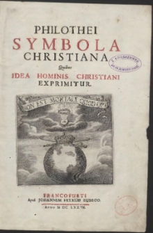 Philothei Symbola Christiana : Quibus Idea Hominis Christiani Exprimitur