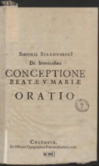 Simonis Starovolsci[i] De immaculata conceptione beatæ Mariæ oratio
