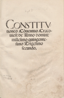 Constitutiones Co[n]ventus Cracovien[sis] de Anno domini millesimo quingentesimo Trigesimo secundo. - Wyd. G