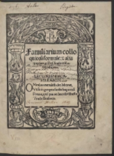 Familiarium colloquioru[m] formule et alia qu[a]edam. p. Des. Erasmus Roterodamum […]