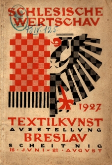 Schlesische Wertschau 1927 : Textilkunst Ausstellung veranstaltet vom Schlesischen Austellungsverein : Breslau, Austellungshalle Scheiting, 18 Juni - 21 August