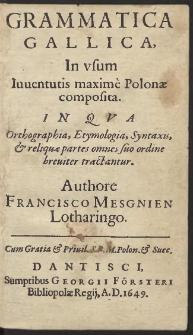Grammatica Gallica, In usum Iuventutis maxim&egrave; Polon&aelig; composita [&hellip;]