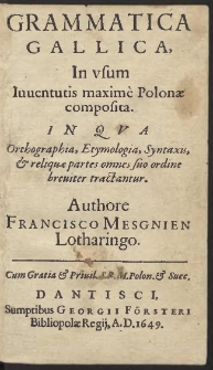 Grammatica Gallica, In usum Iuventutis maximè Polonæ composita […]