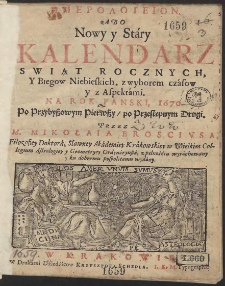 Hēmerologeion Abo Nowy y St&aacute;ry Kalendarz Swiąt Rocznych, Y Biegow Niebieskich, z wyborem cz&aacute;sow y z Aspekt&aacute;mi : Na Rok Panski, 1670. [...]