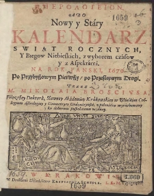 Hēmerologeion Abo Nowy y Stáry Kalendarz Swiąt Rocznych, Y Biegow Niebieskich, z wyborem czásow y z Aspektámi : Na Rok Panski, 1670. [...]