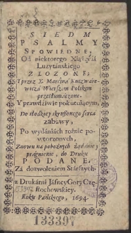 Siedm Psalmy Spowiedne, Od niektorego Xiążęćia Luzytanskiego Złozone ; Y przez X. Marćina Kuczwarewicza Wierszem Polskim przetłumaczone [...] Po wydaniach rożnie powtorzonvch, Znowu na pobożnych żądanie y pragnienie, do Druku Podane. [...]