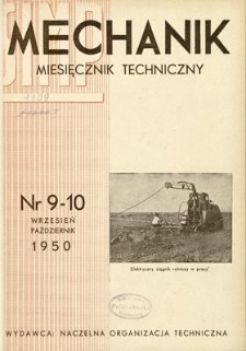 Mechanik : miesięcznik techniczny : organ Stowarzyszenia Inżynierów i Techników Mechaników Polskich, Rok XXIII, Wrzesień - Październik 1950, Zeszyt 9-10