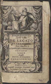 Christophori Varsevicii, Equitis Poloni, De Legato Et Legatione, Item ejusdem De Concilio Et Consiliariis Principis Liber […]