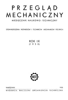 Przegląd Mechaniczny : miesięcznik naukowo-techniczny Stowarzyszenia Inżynierów Mechaników i Techników Polskich, Rok IX, Styczeń-Marzec 1950, Zeszyt 1-3