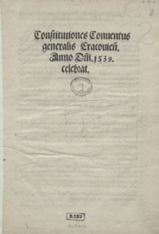 Constitutiones Conventus generalis Cracovien[sis] Anno d[omi]ni 1539 celebrat[i]