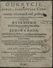Odkrycie zdrad, zlosliwych Ceremoniy, t&aacute;iemnych rad, pr&agrave;ktyk szkodliwych Rzeczypospolitey, y str&agrave;szliwych zamysłow Zydowskich [...]