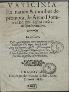 Vaticinia Ex natura & moribus deprompta, de Anno Domini M.DC.XIII. & M.DC.IV alijsq́ue sequentibus