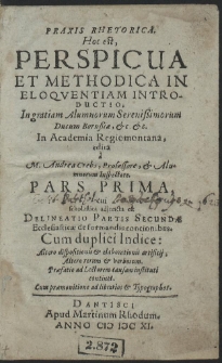 Praxis Rhetorica. Hoc est, Perspicua Et Methodica In Eloqventiam Introductio, [...] P. 1-2