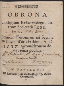 Obrona Collegium Krákowskiego, Patrum Societatis Jesu : Stanom Koronnym ná Seymie Wálnym Wárszáwskim, A. D. 1627 zgromádzonym do uważenia podána