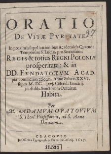 Oratio De Vitæ Puritate : In proximis supplicationibus Academicis Quatuor Temporum S. Luciæ, pro Serenissimi Regis & totius Regni Poloniæ prosperitate [...]