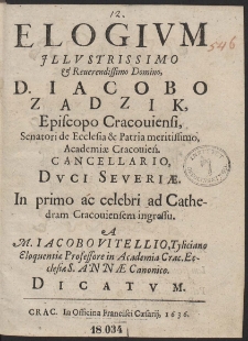 Elogium Illustrissimo & Reverendissimo Domino, D. Iacobo Zadzik, Episcopo Cracoviensi, [...]