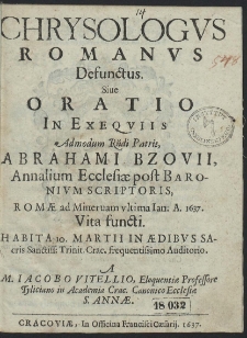 Chrysologus Romanus Defunctus. Siue Oratio In Exeqviis Admodum R[evere]ndi Patris, Abrahami Bzovii, [...]