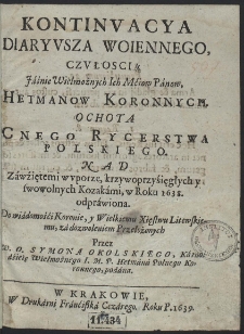 Kontinuacya Diaryusza Woiennego, Czułością [...] Hetmanow Koronnych. [...] Nad Záwźiętemi w uporze, krzywoprzyśięgłych y swowolnych Kozákami, w Roku 1638. odpráwiona. [...]