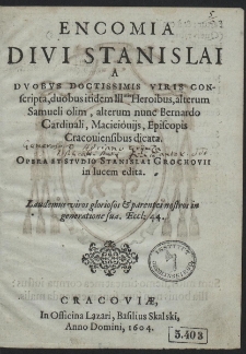 Encomia Divi Stanislai A Dvobvs doctissimis viris conscripta [...], Opera Et Stvdio Stanislai Grochovii in lucem edita