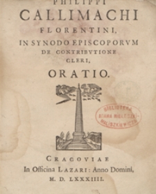 Philippi Callimachi Florentini In Synodo Episcoporum De Contributione cleri Oratio