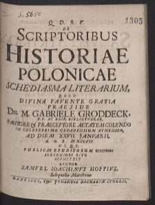 De Scriptoribus Historiae Polonicae Schediasma Literarium, [...]