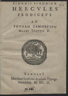 Simonis Simonidæ Hercvles Prodicevs Ad Thomam Zamoscivm magni Ioannis F[ilivm]