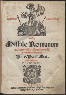 Missale Romanum ex decreto Sacrosancti Concilii Tridentini restitutum Pii V [...] iussu editum