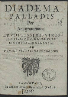 Diadema Palladis per Anagrammata. Ervditissimis Viris Artivm Et Philosophiae Licentiatis Oblatum [...]
