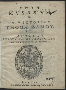 Pœan Mvsarvm In Victoriam Thomæ Zamoyski Avthore Stanislao Mądrowic [...]