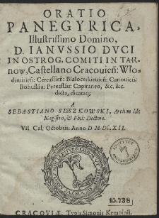 Oratio Panegyrica, Illustrissimo Domino, D. Ianvssio Dvci In Ostrog, Comiti In Tarnow, Castellano Cracouien. [...]