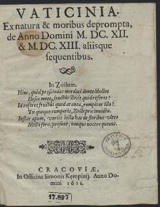 Vaticinia Ex natura & moribus deprompta, de Anno Domini M.DC.XII. & M.DC.III aliisq́ue sequentibus [...]