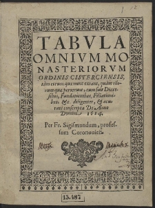 Tabvla Omnvm Monasteriorvm Ordinis Cisterciensis [...] conscripta De Anno [...] 1614 Per Fr. Sigismundum [...]