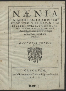 Nænia In Mortem Clarissimi Et Doctiss: Viri, D. Stanislai Iacobeii Cvrzeloviensis [...]. Gasparis Solcii