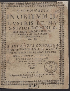 Parentalia In Obitvm Illvstris Et Magnifici Domini D. Georgii Chodkievicii [...]