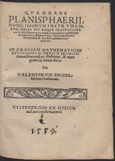 Quadrans Planisphaerii, Nobilissimum Instrumentum, Cuius Usu Atque Tractatione variæ tam Astronomicæ quam Geographicæ expediuntur & explicantur observationes, [...]