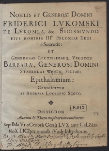 Nobilis et Generosi Domini Friderici Łukomski de Łukomla [...] Et Generosae Lectissimaeque Virginis Barbarae, [...] Epithalamium [...]
