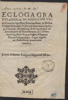 Ecloga Gratulatoria In Foelicem Urbis Cracoviae ingressum, [...] D: Berardi Bonioannis Episcopi Camerini, [...]