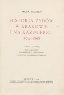 Historja Żydów w Krakowie i na Kazimierzu, 1304-1868. Tom I, 1304-1655. - Wyd. nowe rozsz. i przer.