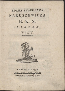 Adama Stanisława Naruszewicza B. K. S. Liryka. T. 1