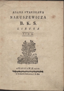 Adama Stanisława Naruszewicza B. K. S. Liryka. T. 2